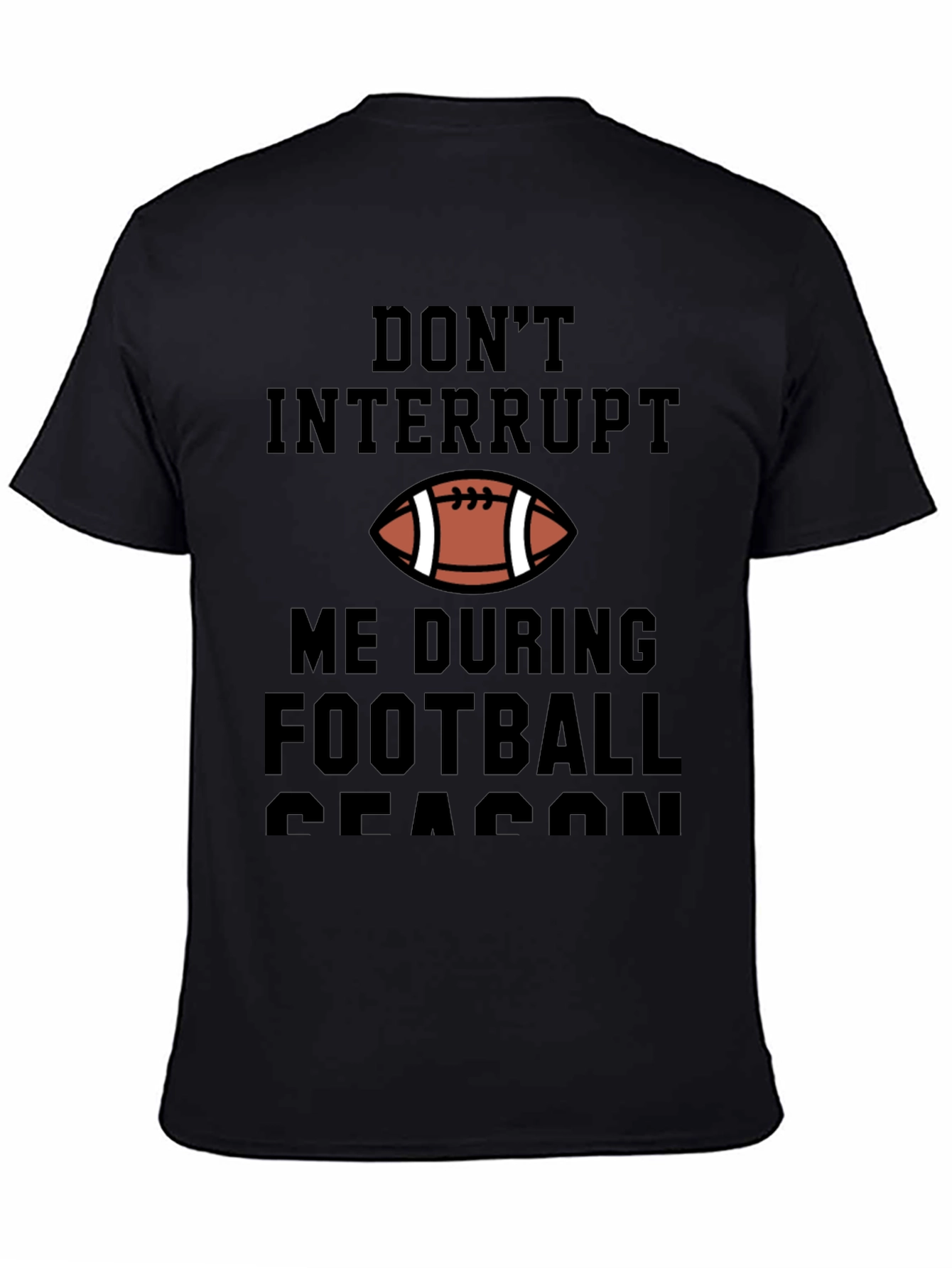 Dont Interrupt Football Season Graphic Tee