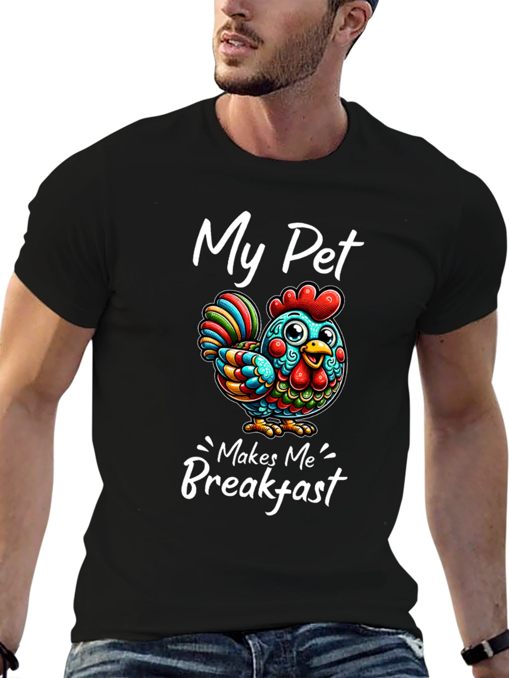 Funny Chicken T-Shirt - My Pet Makes Me Breakfast