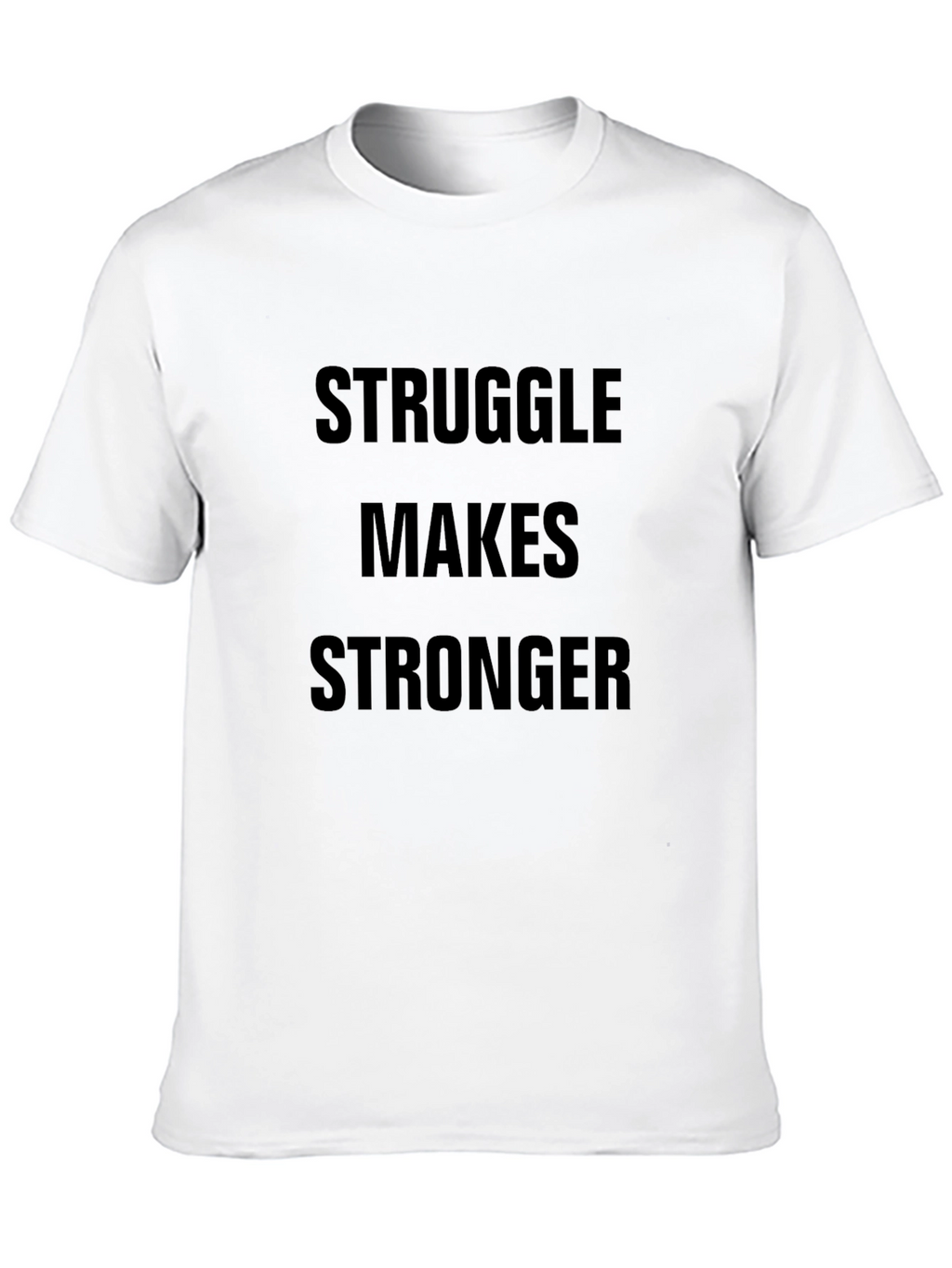 Struggle Makes Stronger Black T-Shirt