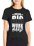 Dream Big Work Hard Graphic T-Shirt