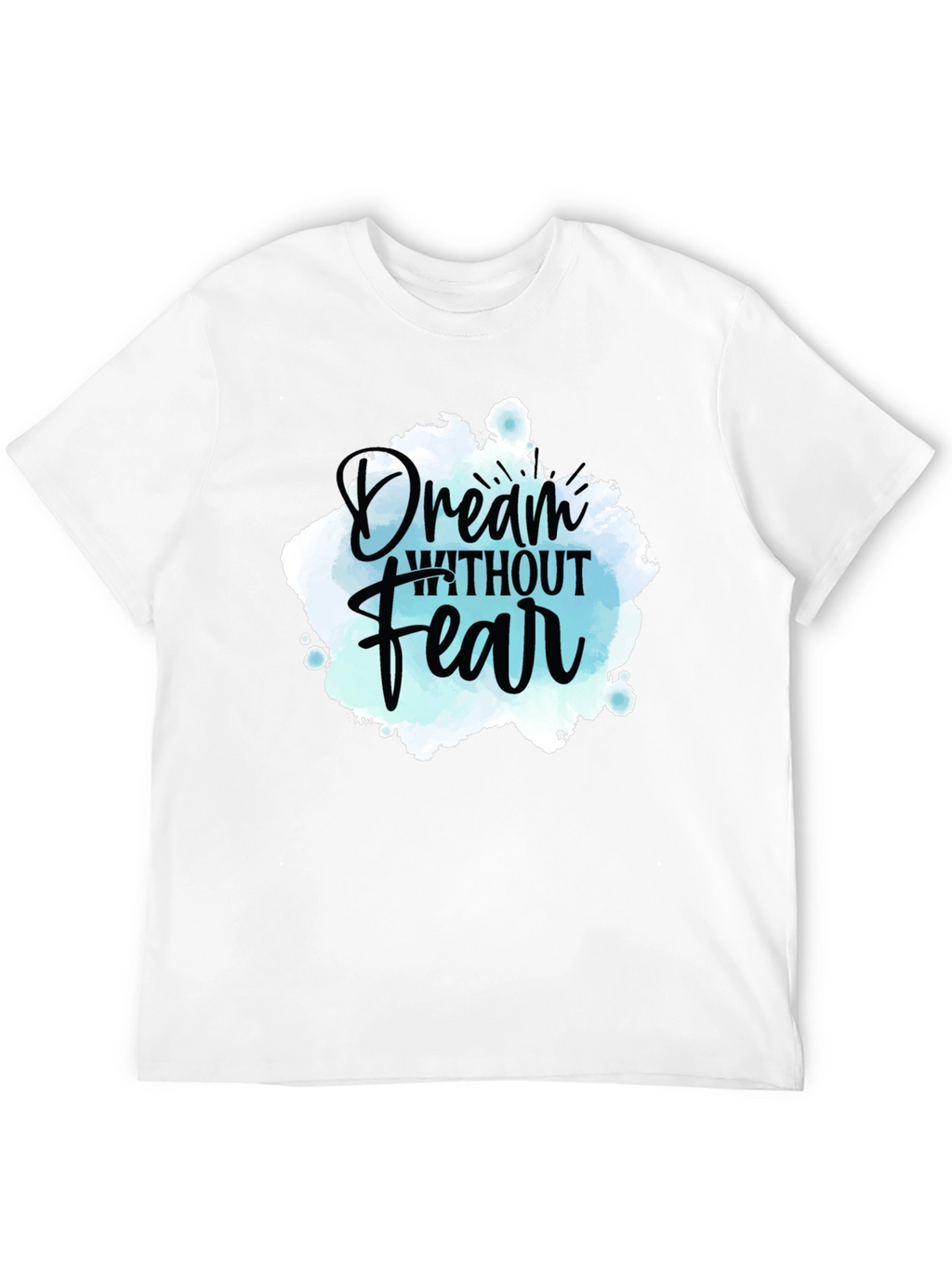 Dream Without Fear Graphic Tee - Inspiring Design