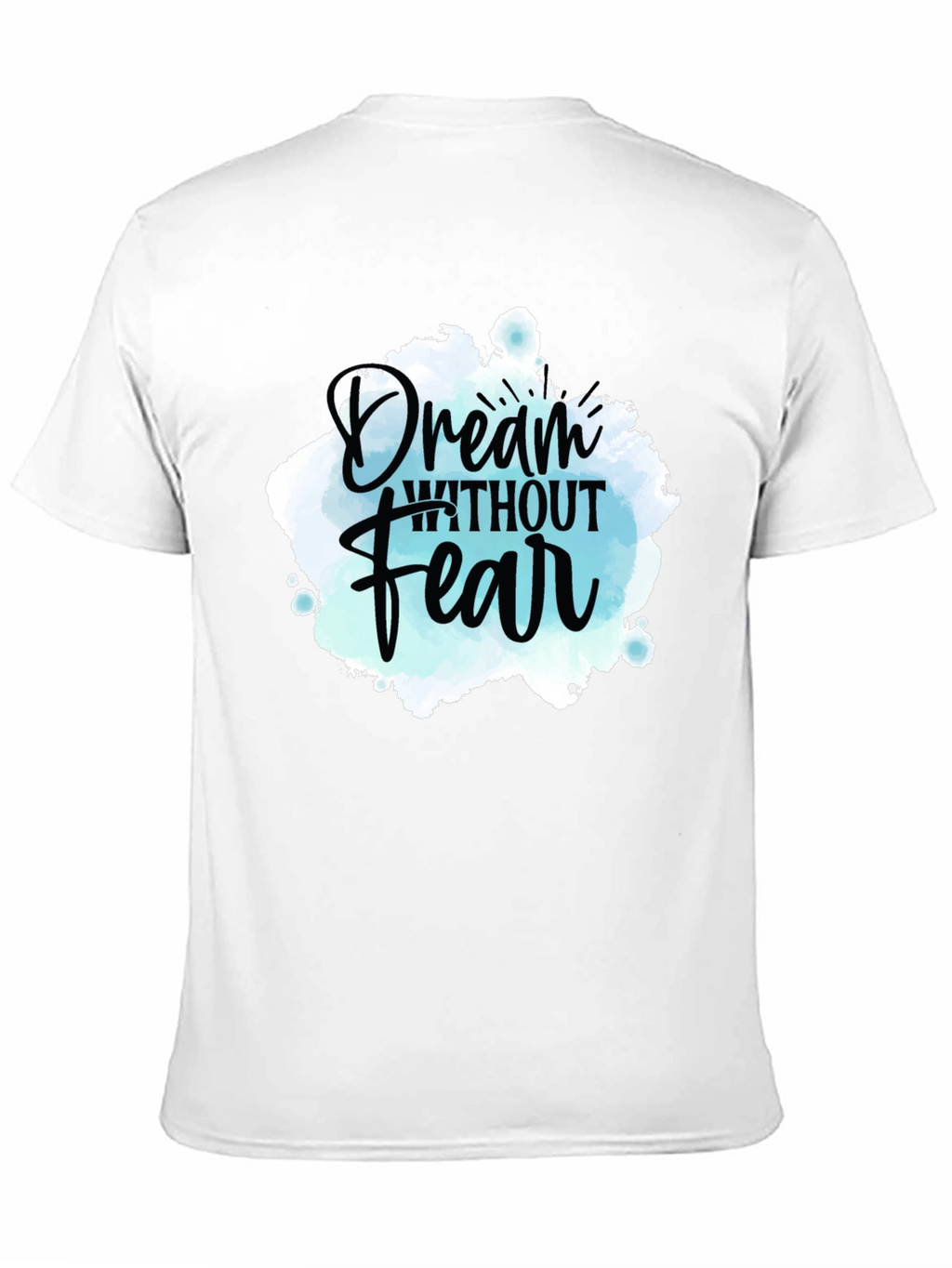 Dream Without Fear Graphic Tee - Inspiring Design