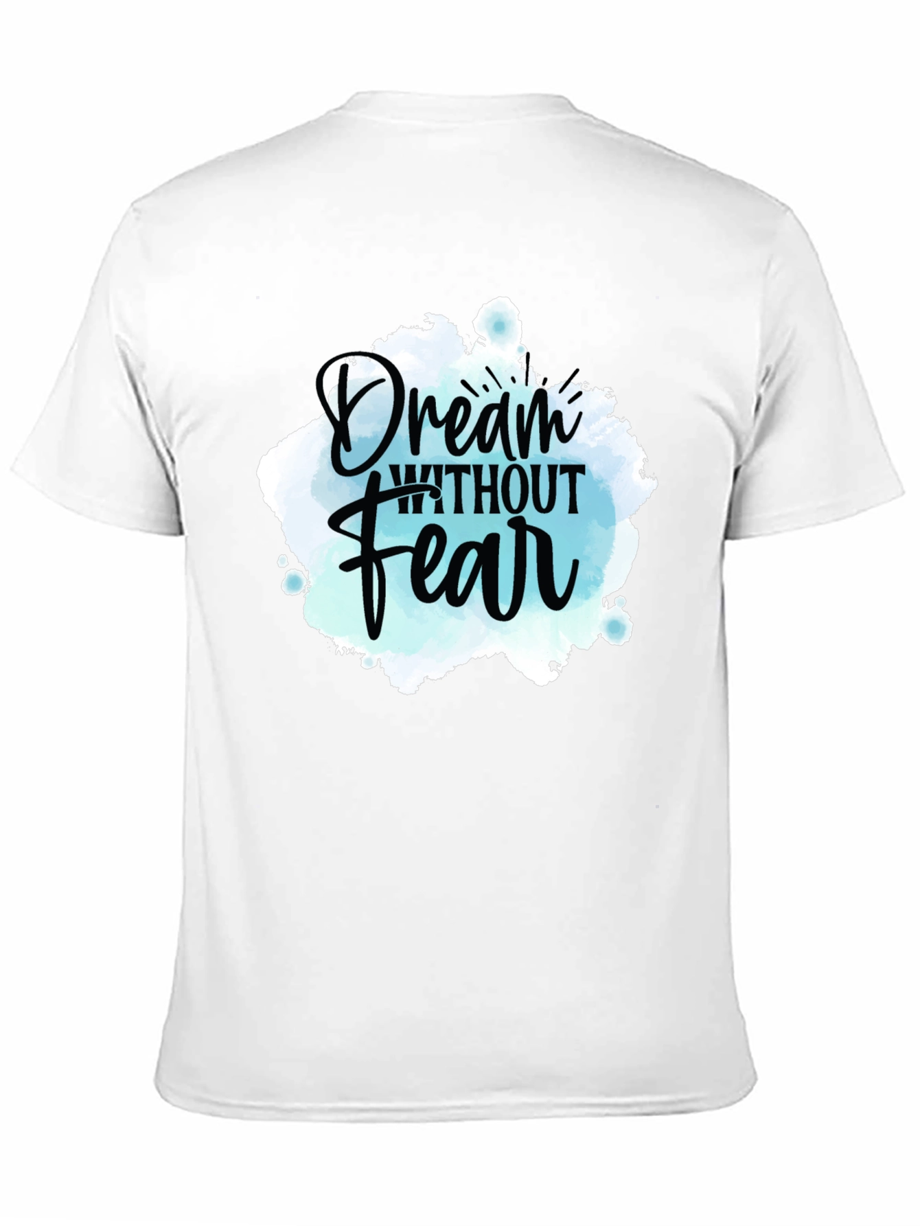 Dream Without Fear Graphic Tee - Inspiring Design