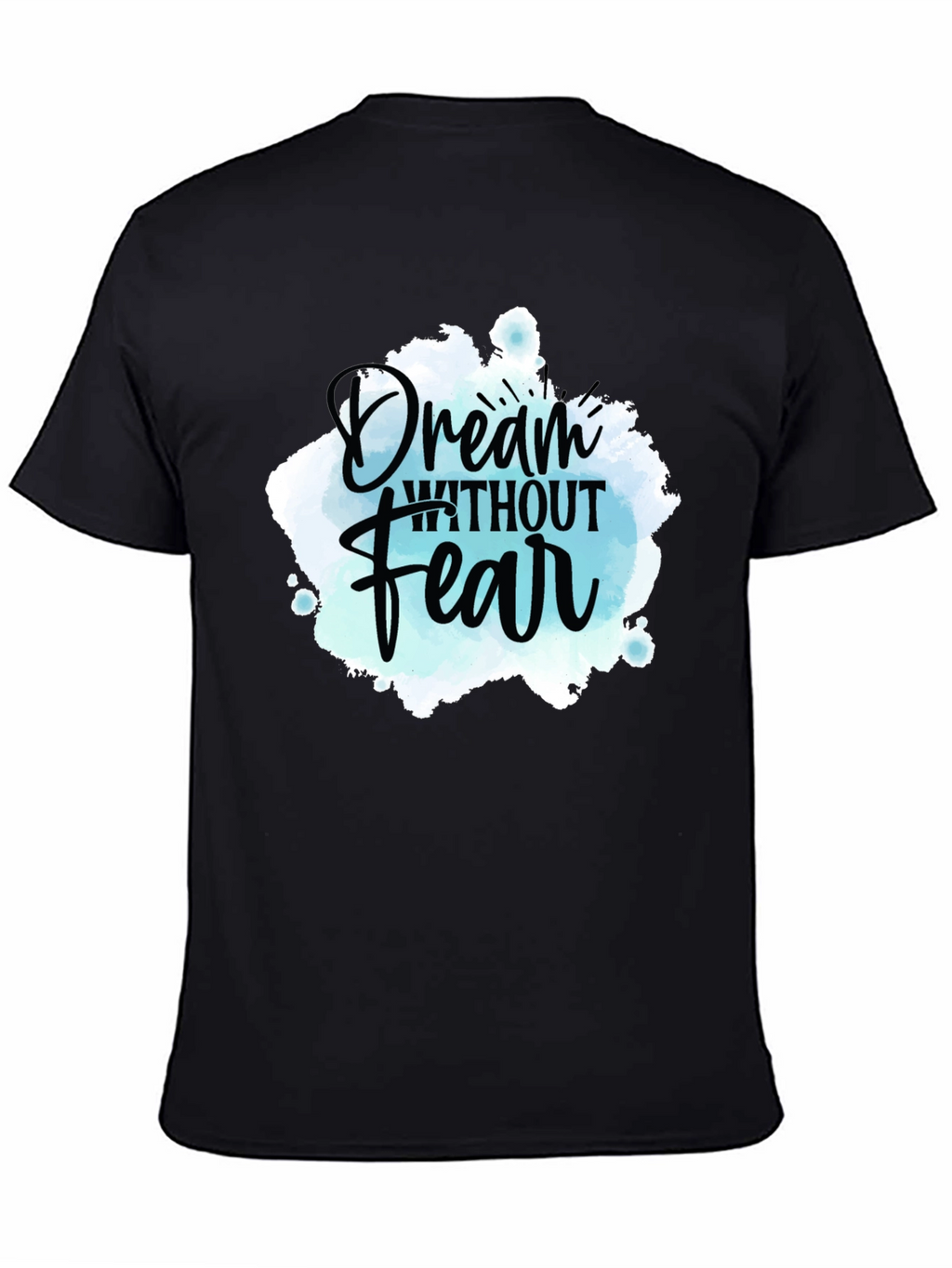 Dream Without Fear Graphic Tee - Inspiring Design