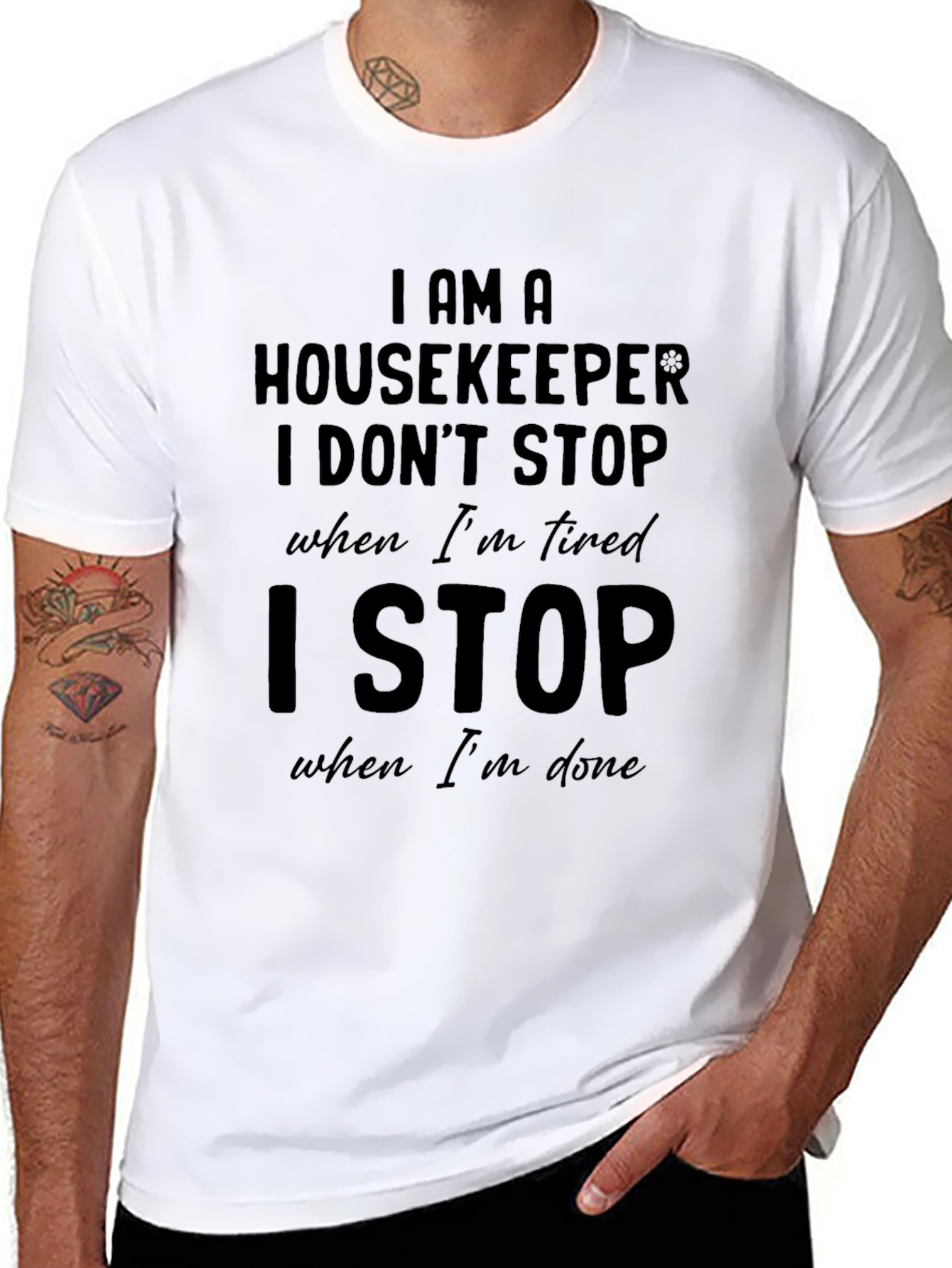 Housekeeper T-Shirt: I Stop When Im Done