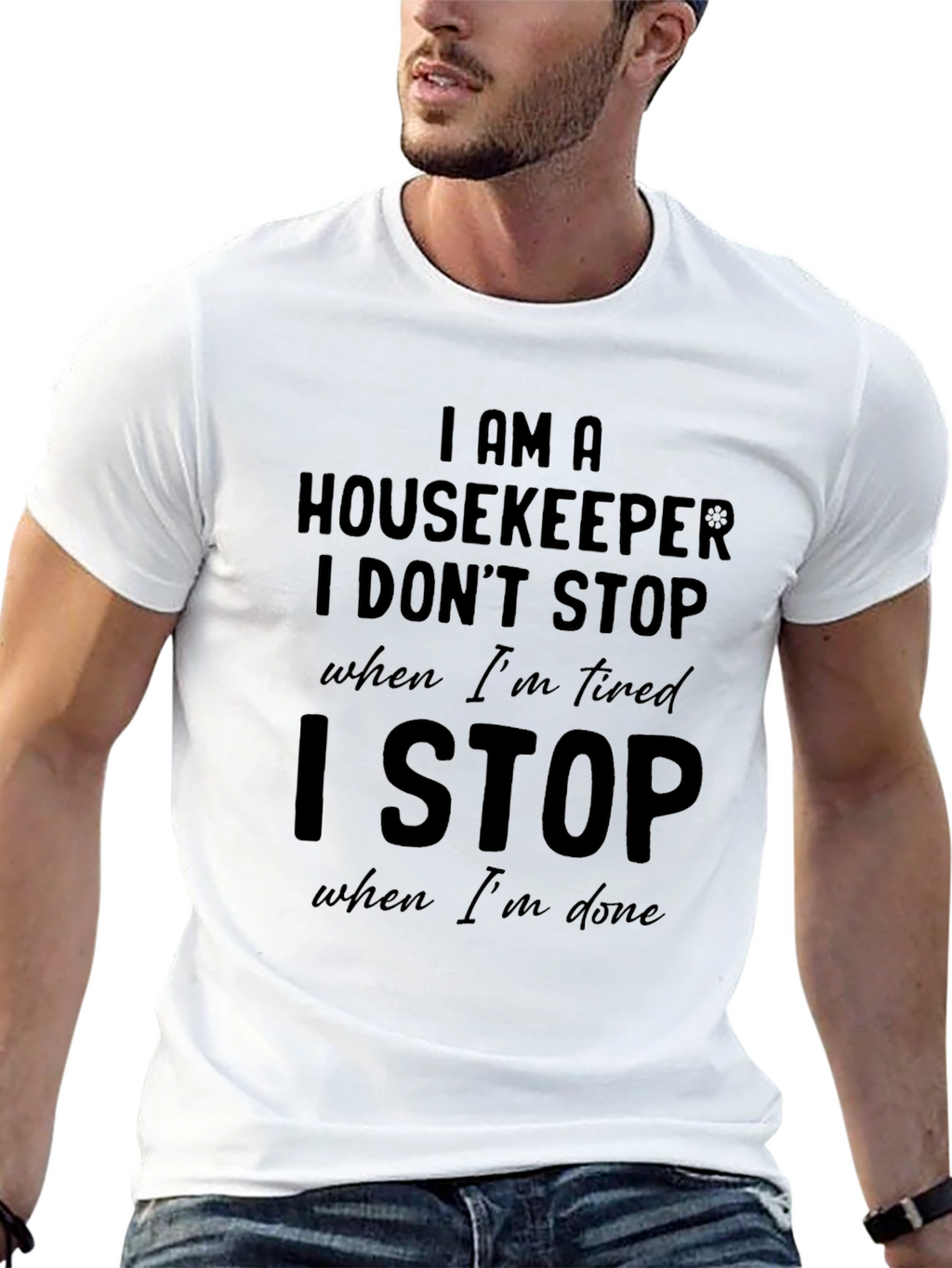 Housekeeper T-Shirt: I Stop When Im Done