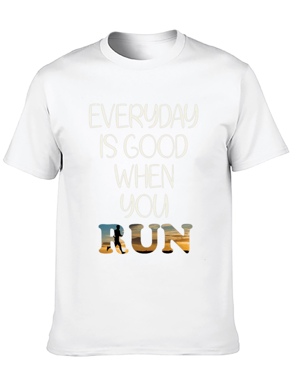 Everyday Is Good When You Run T-Shirt