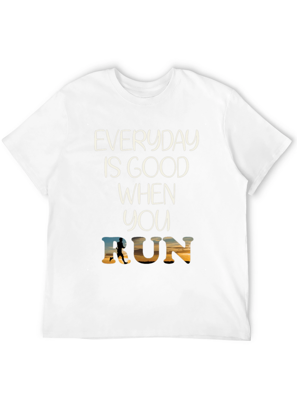 Everyday Is Good When You Run T-Shirt