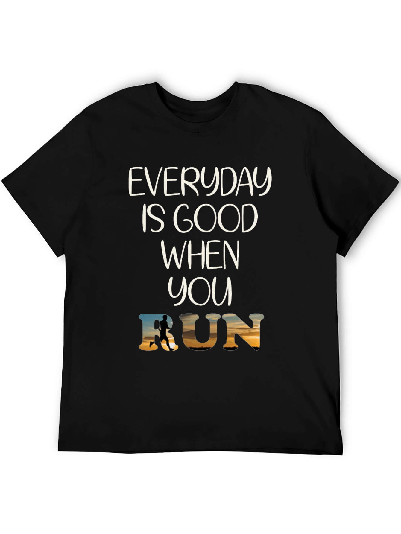 Everyday Is Good When You Run T-Shirt