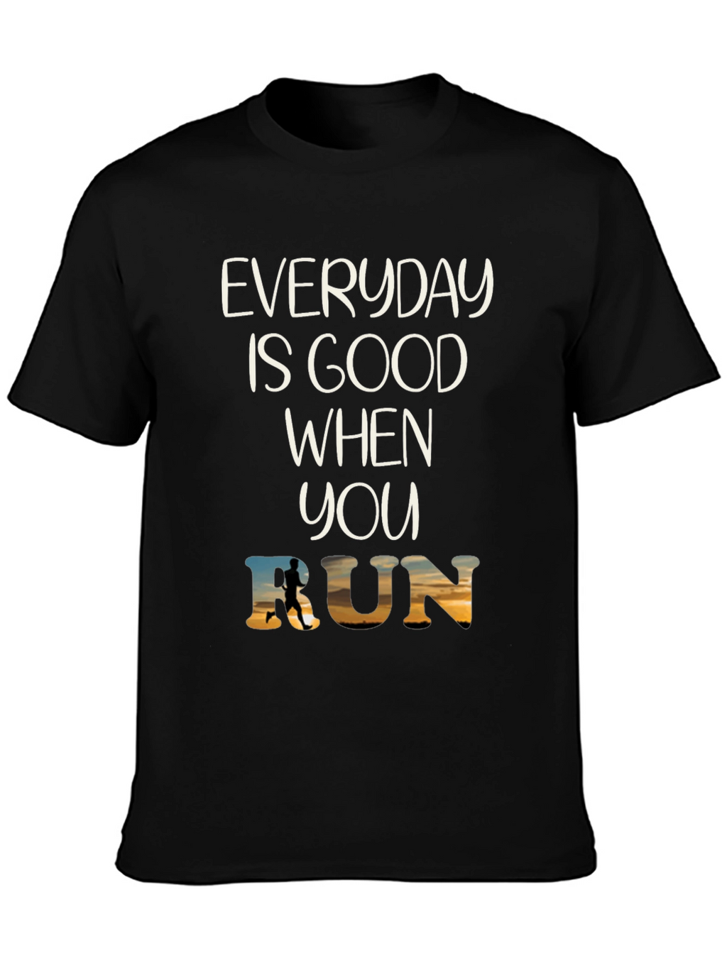 Everyday Is Good When You Run T-Shirt