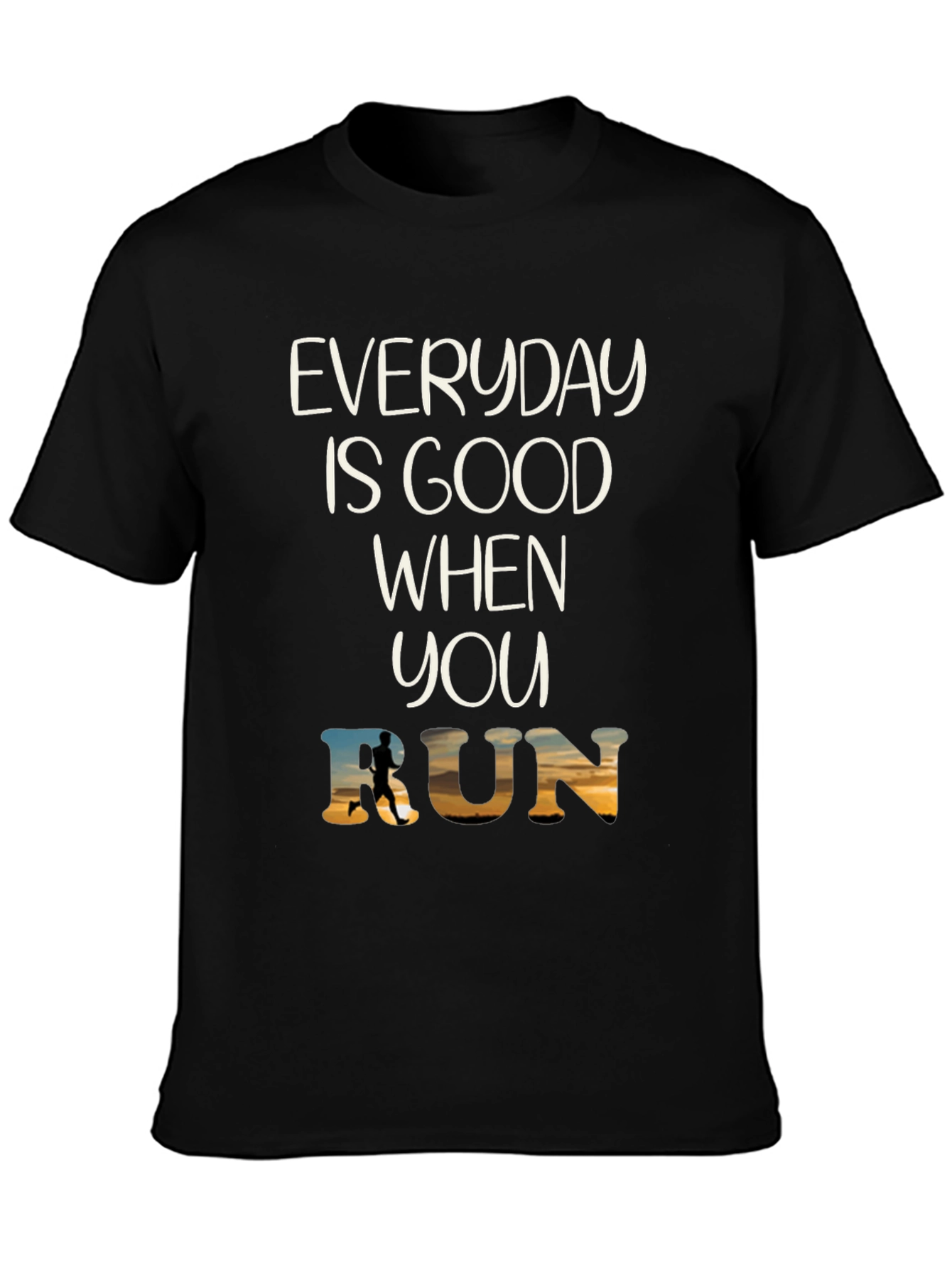 Everyday Is Good When You Run T-Shirt