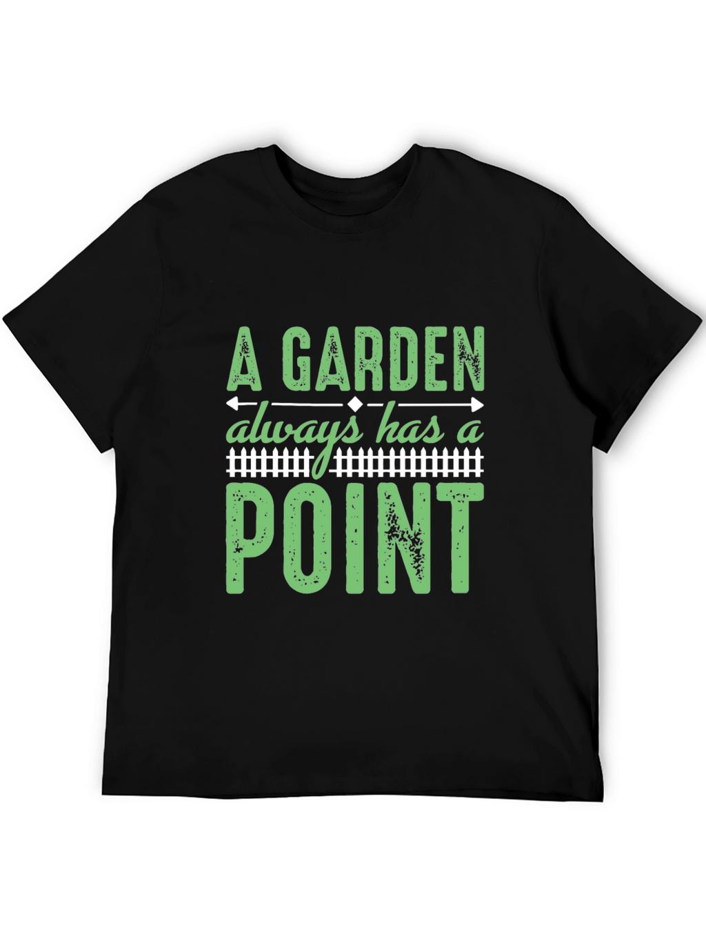 A Garden Always Has a Point T-Shirt