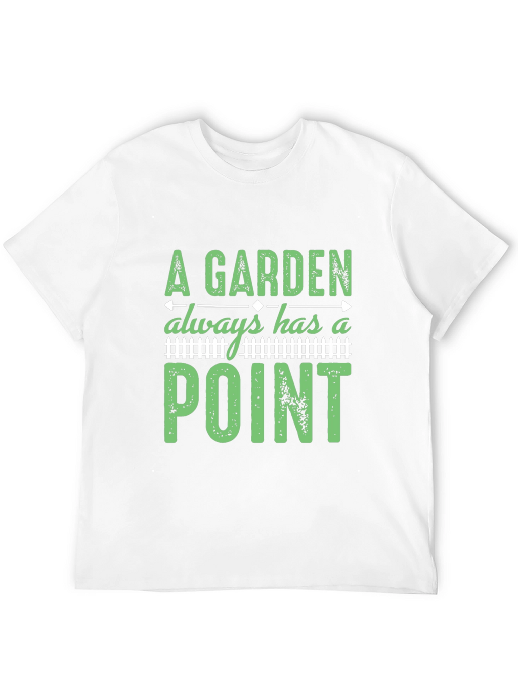 A Garden Always Has a Point T-Shirt