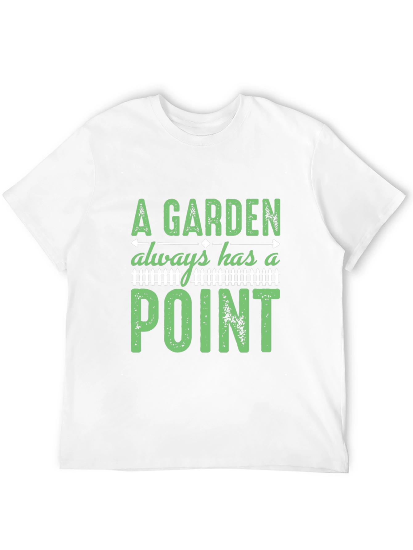 A Garden Always Has a Point T-Shirt