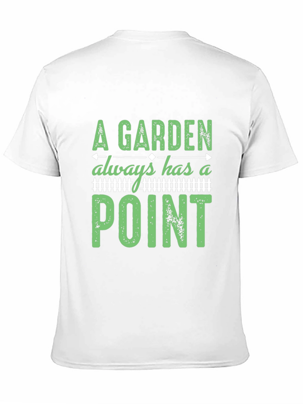 A Garden Always Has a Point T-Shirt