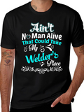 Welders Place T-Shirt - Aint No Man Alive