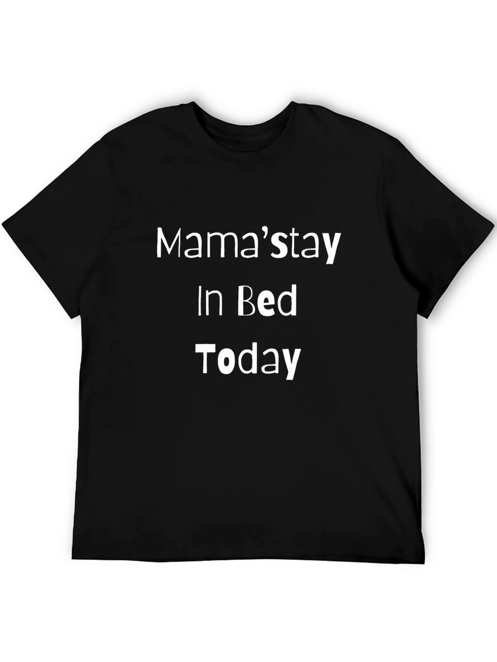 Mamas Stay In Bed Today T-Shirt