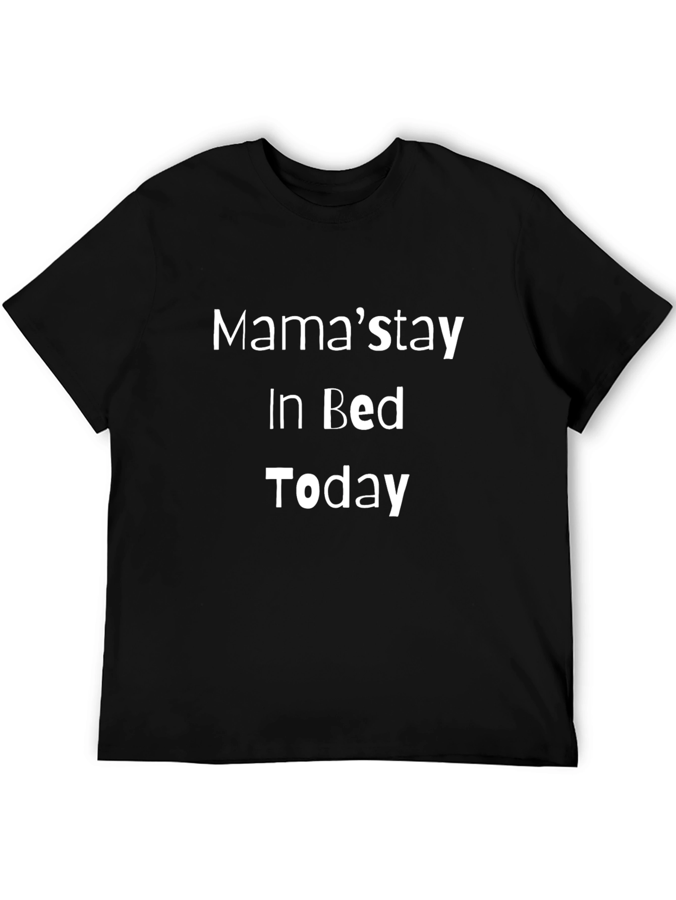 Mamas Stay In Bed Today T-Shirt