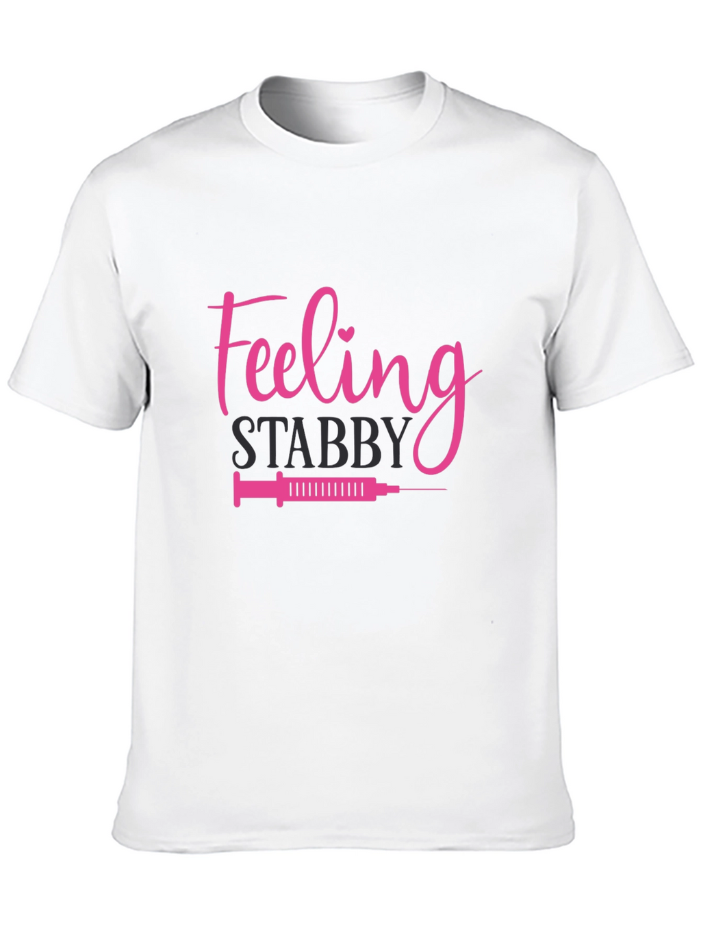 Feeling Stabby T-Shirt - Nurse Humor
