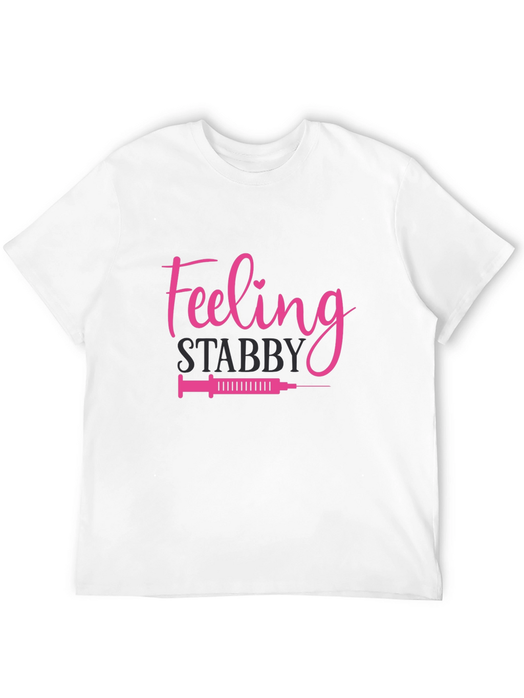 Feeling Stabby T-Shirt - Nurse Humor