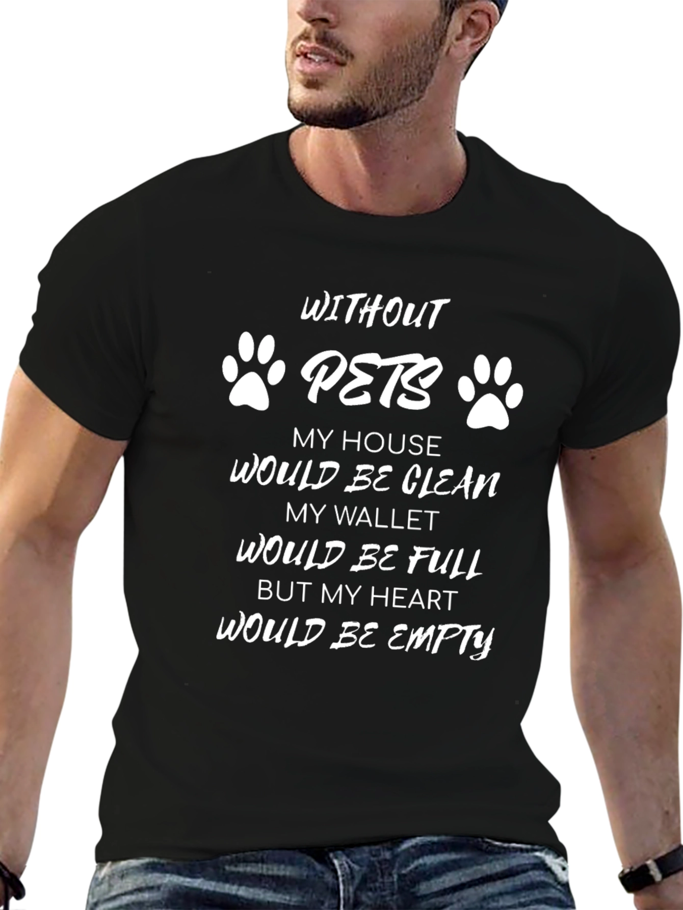 Without Pets T-Shirt - Clean House Empty Heart