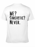 Sarcastic Humor Tee - Me? Sarcastic? Never. T-Shirt