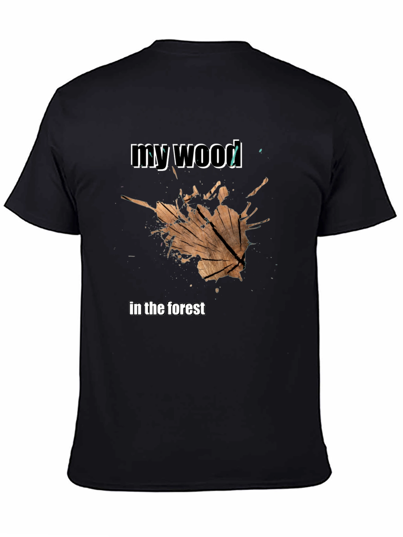 My Wood T-Shirt - Unique Graphic Tee