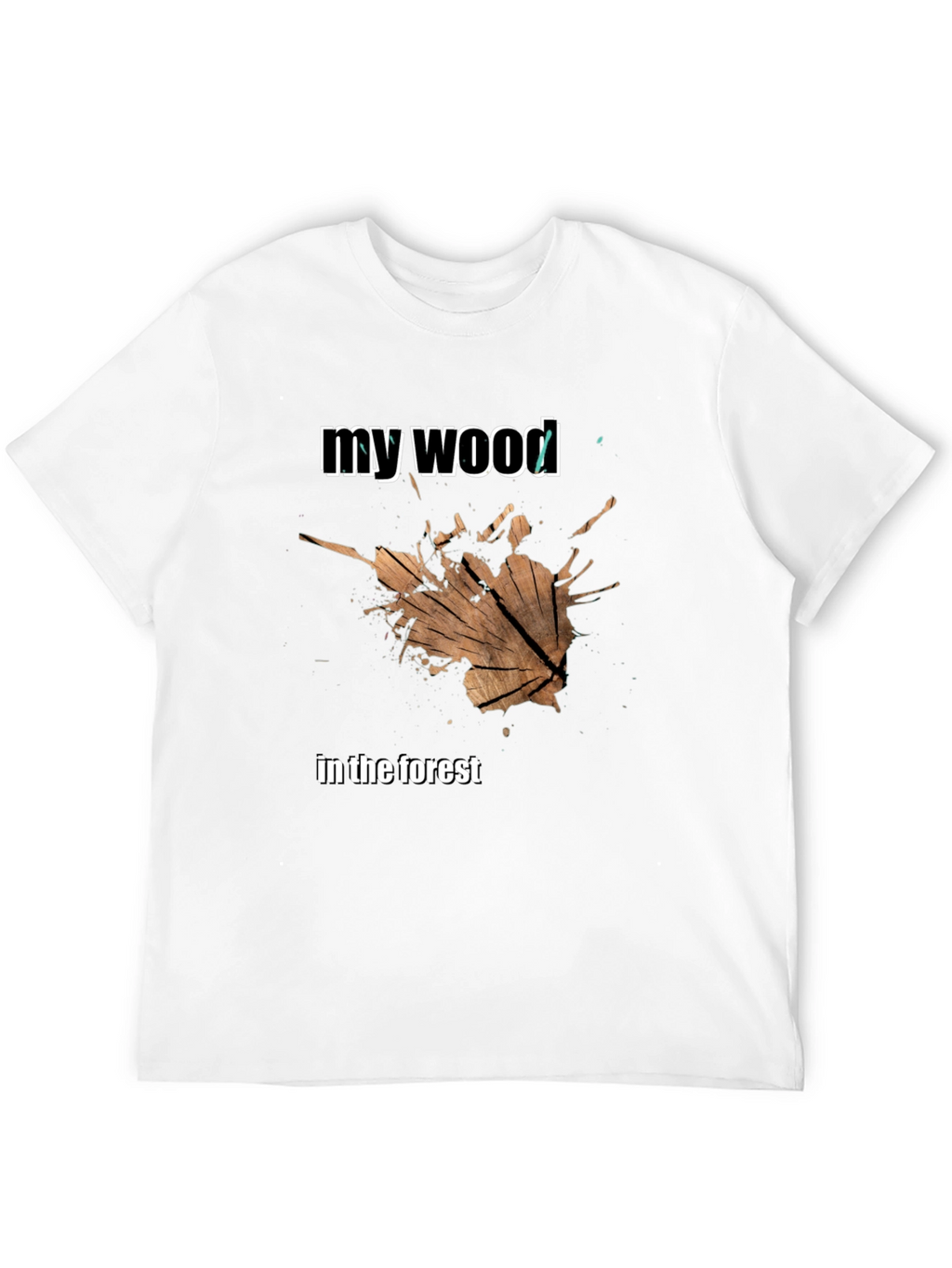 My Wood T-Shirt - Unique Graphic Tee