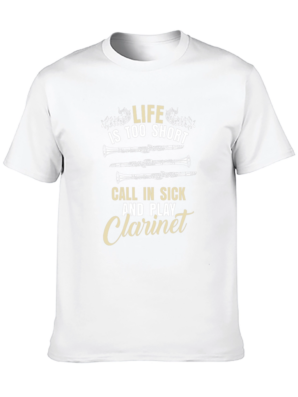 Life is too Short Play Clarinet T-Shirt