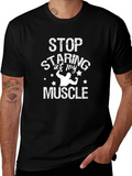 Stop Staring At My Muscle Graphic T-Shirt