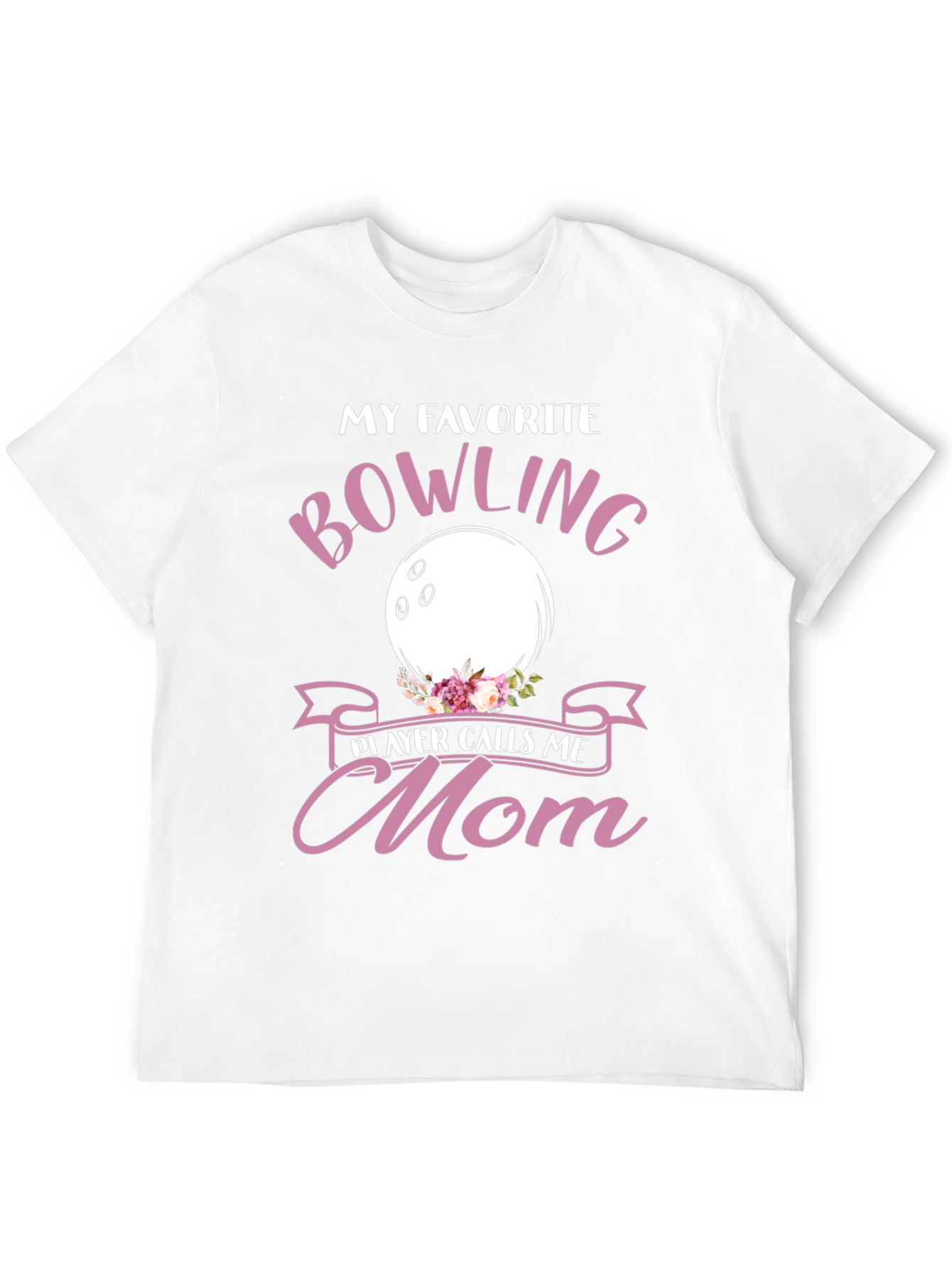 My Favorite Bowling Player Calls Me Mom T-Shirt