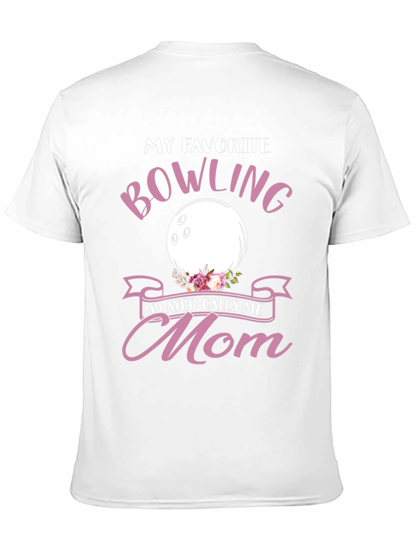 My Favorite Bowling Player Calls Me Mom T-Shirt