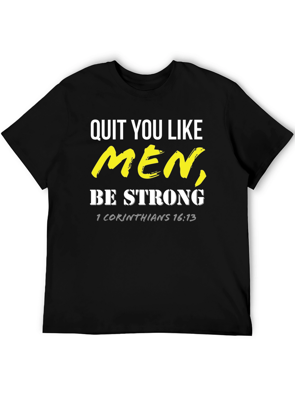 Quit You Like Men T-Shirt