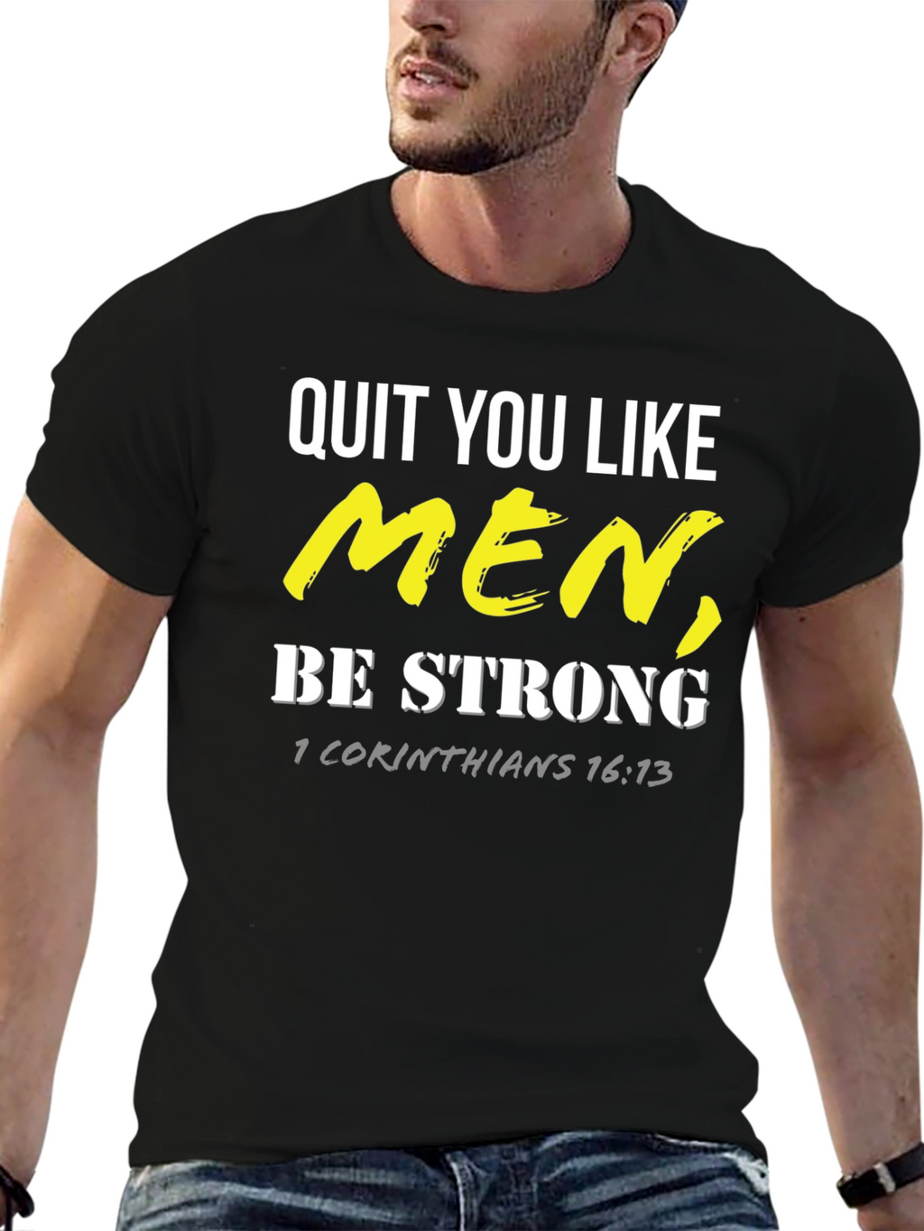 Quit You Like Men T-Shirt