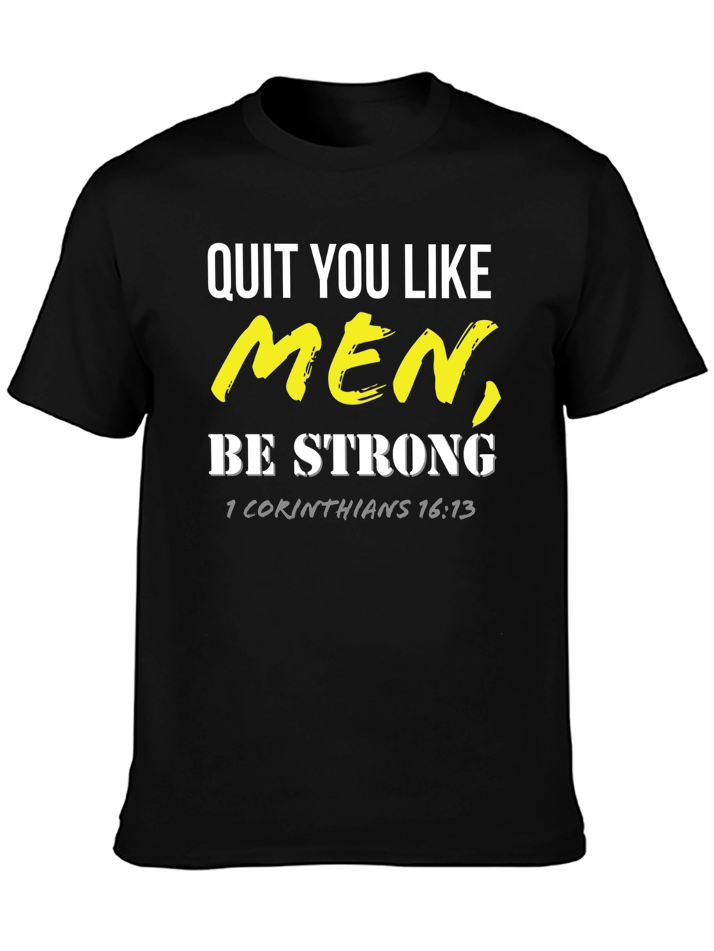 Quit You Like Men T-Shirt