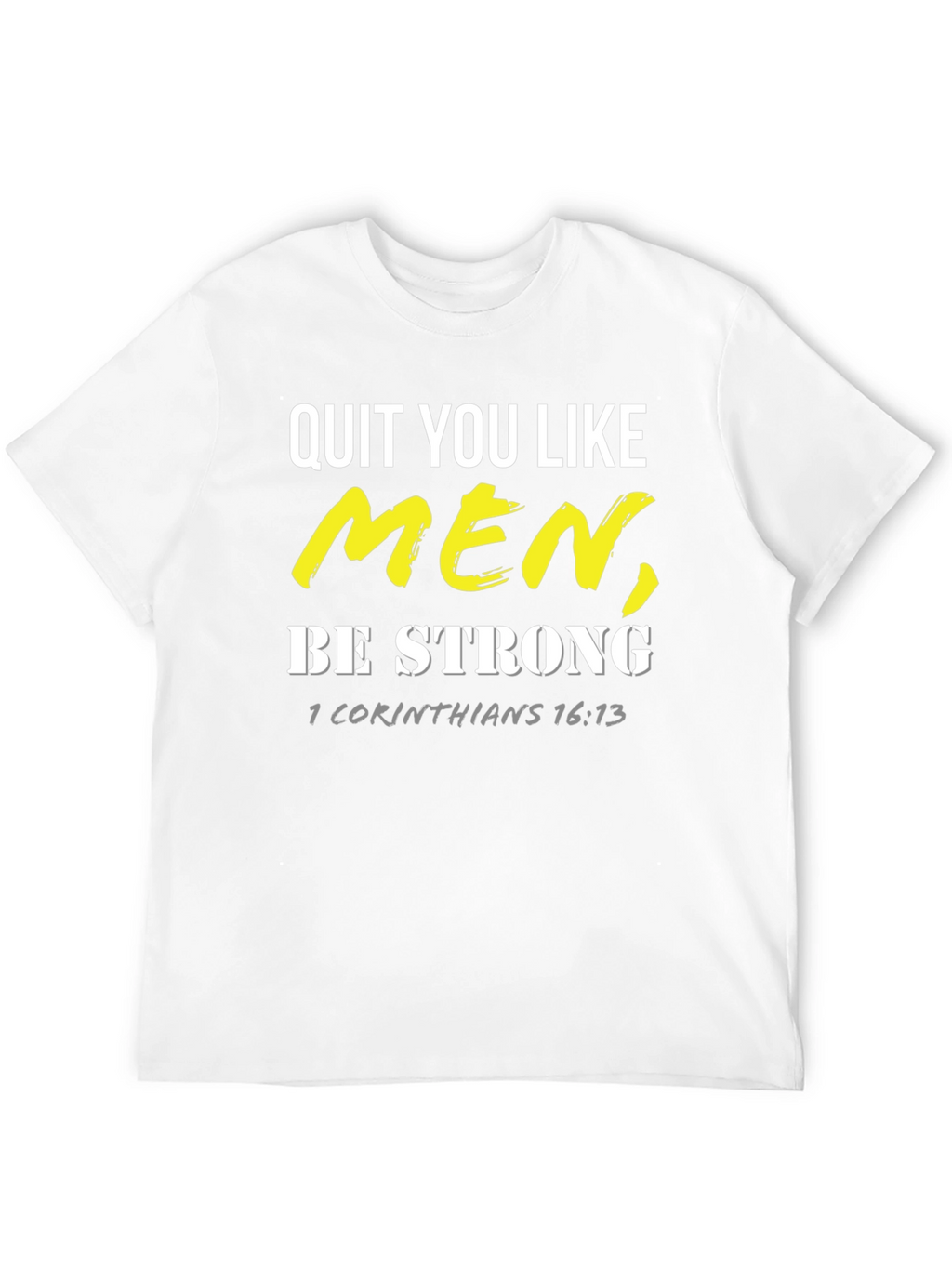 Quit You Like Men T-Shirt