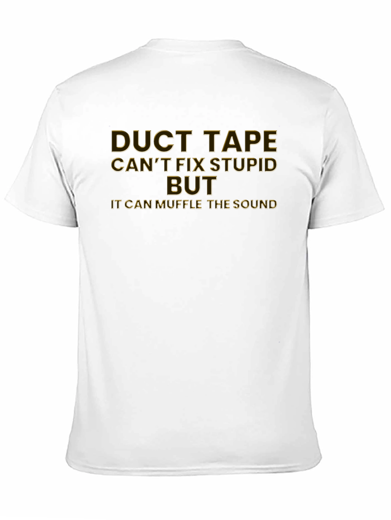 Duct Tape Cant Fix Stupid Funny Graphic T-Shirt