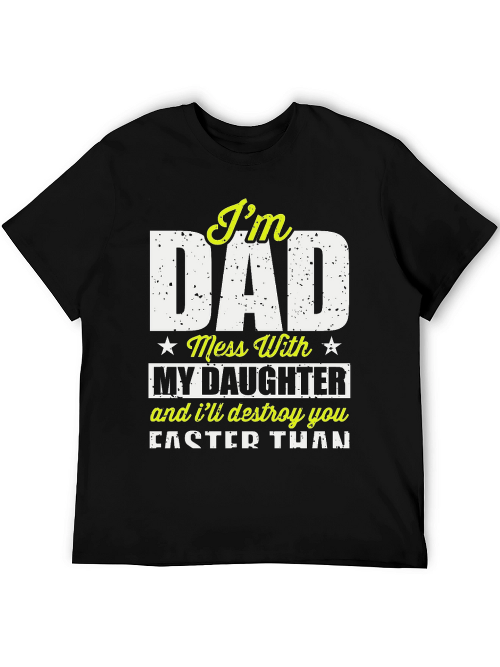 Im Dad Mess With My Daughter T-Shirt