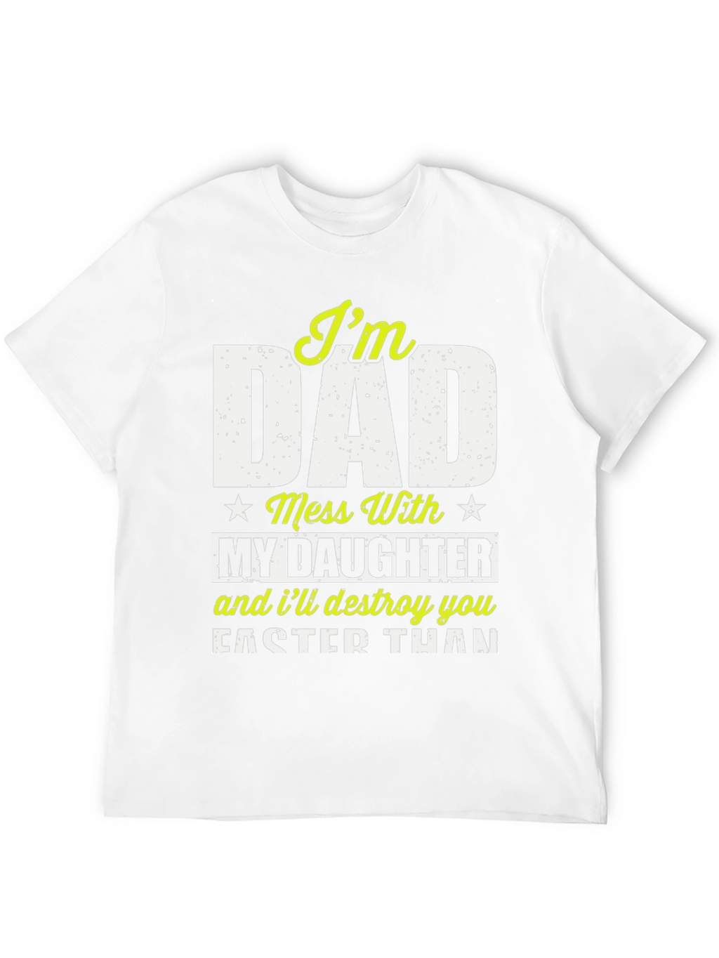 Im Dad Mess With My Daughter T-Shirt