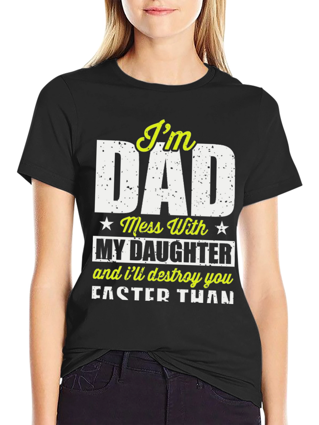 Im Dad Mess With My Daughter T-Shirt
