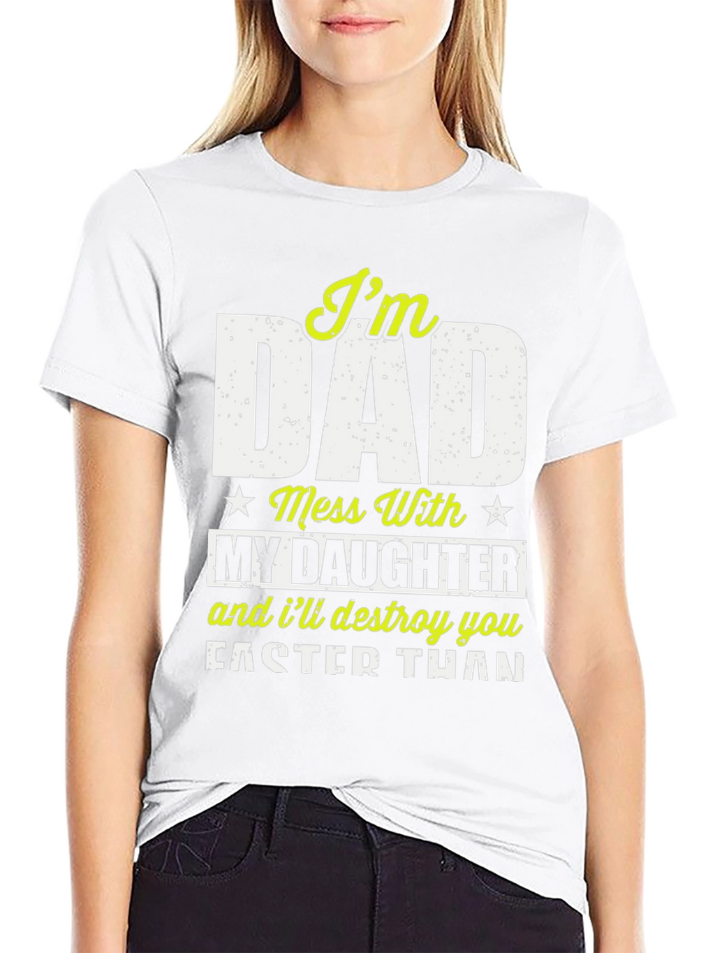 Im Dad Mess With My Daughter T-Shirt