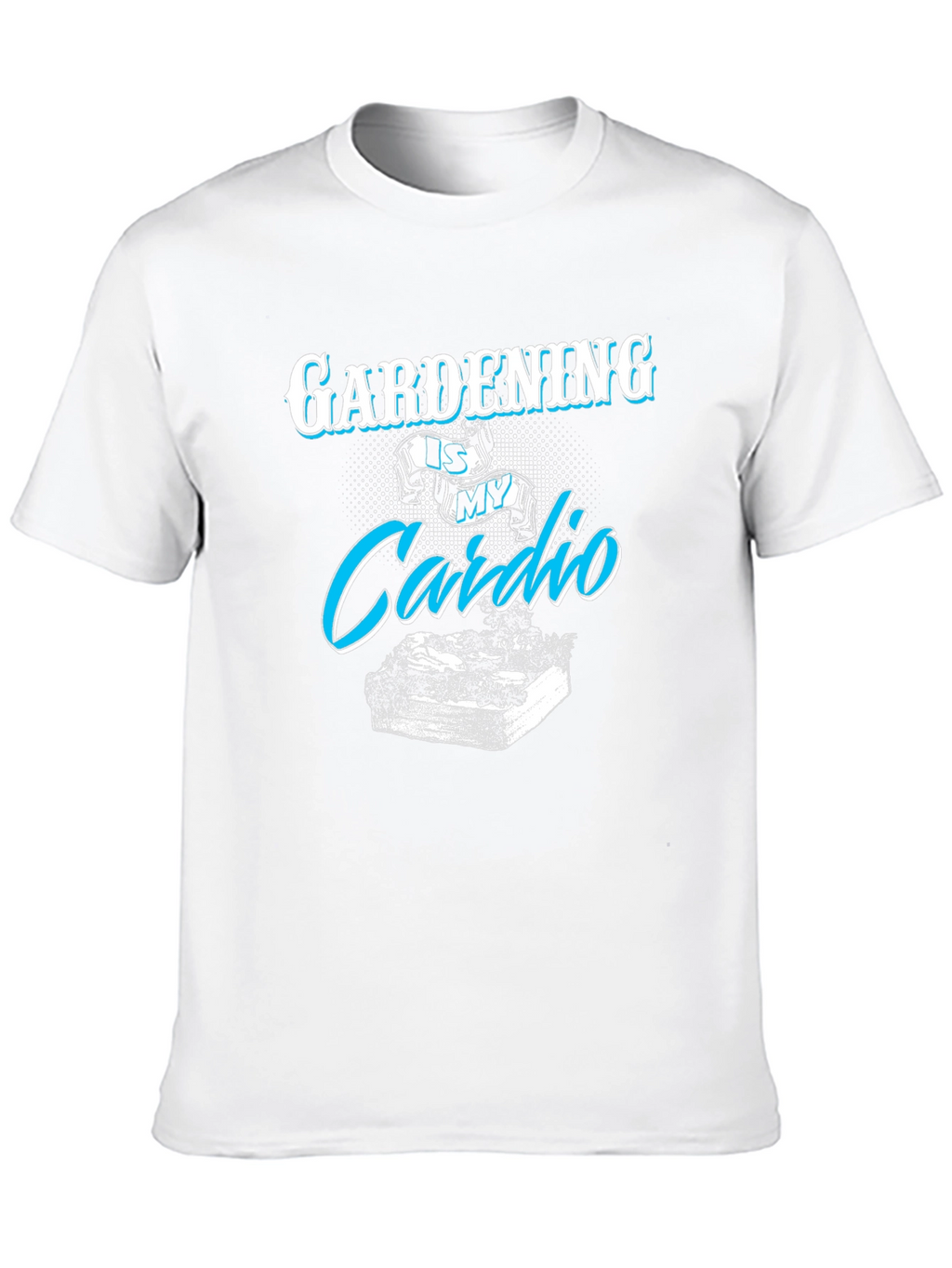 Gardening is My Cardio T-Shirt