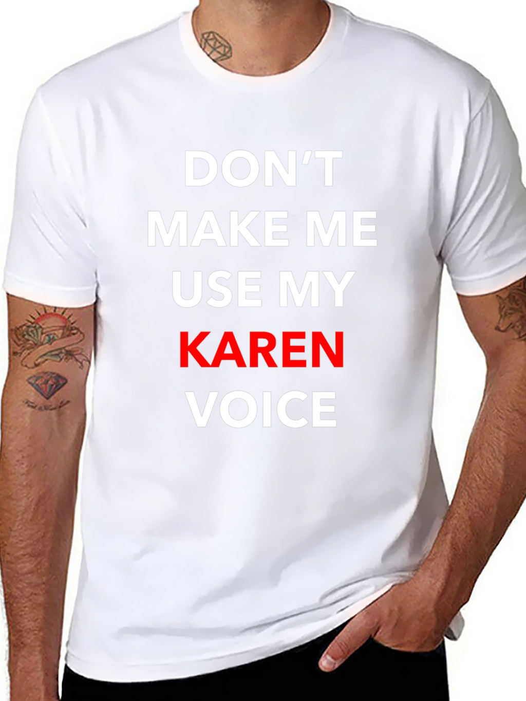 Dont Make Me Use My Karen Voice T-Shirt