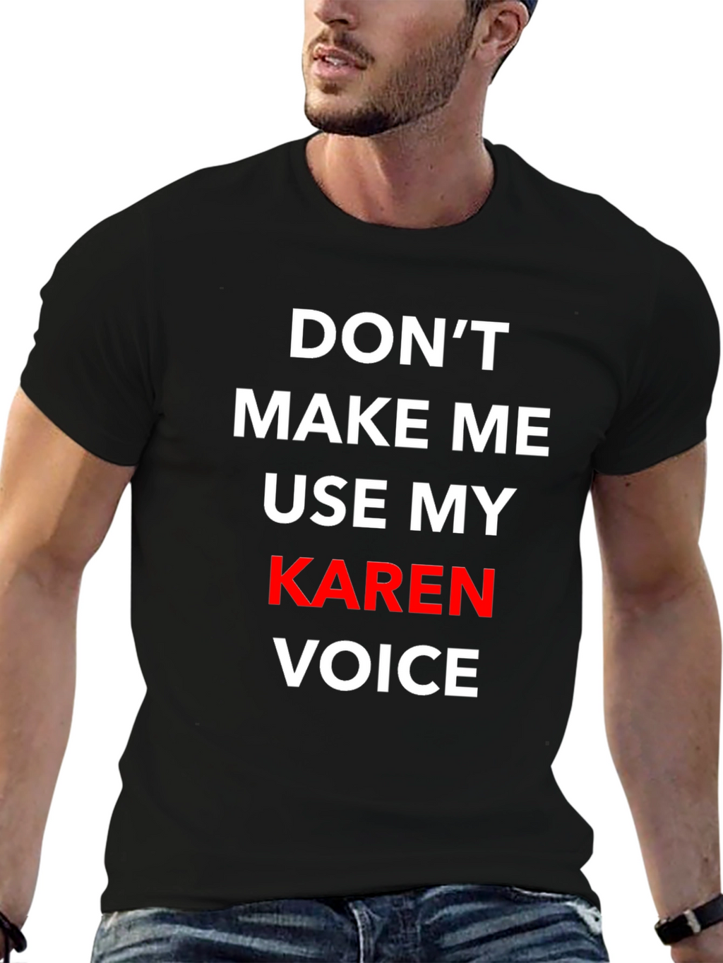 Dont Make Me Use My Karen Voice T-Shirt