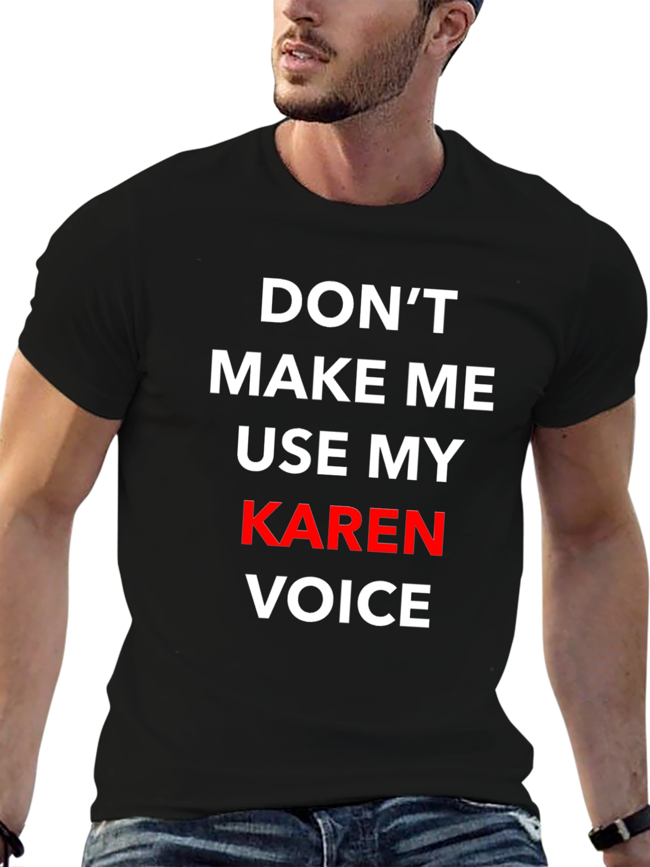 Dont Make Me Use My Karen Voice T-Shirt
