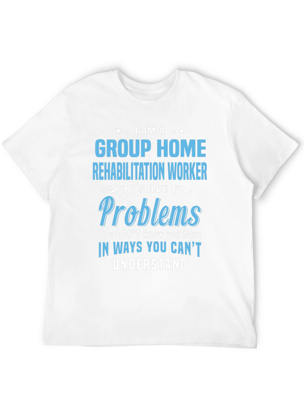 Group Home Rehabilitation Worker Novelty T-Shirt