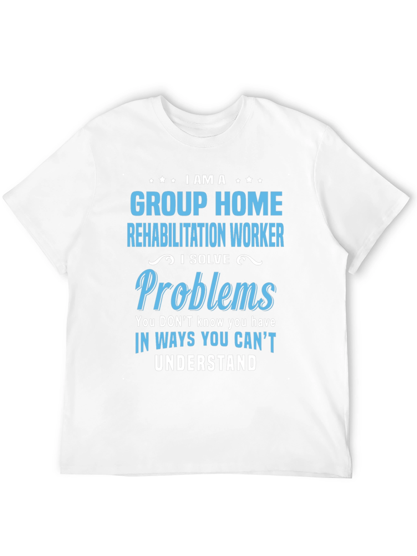 Group Home Rehabilitation Worker Novelty T-Shirt