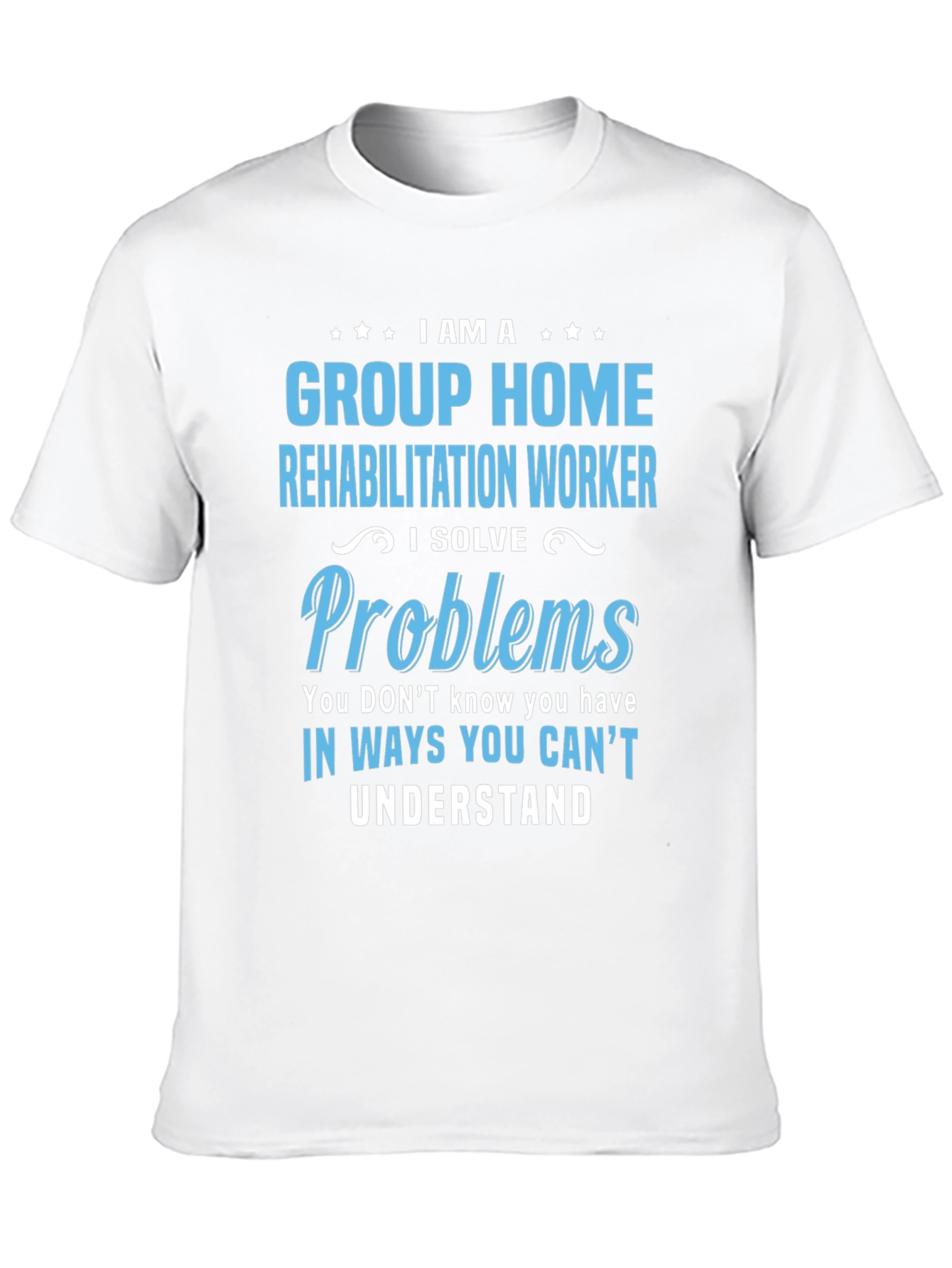 Group Home Rehabilitation Worker Novelty T-Shirt