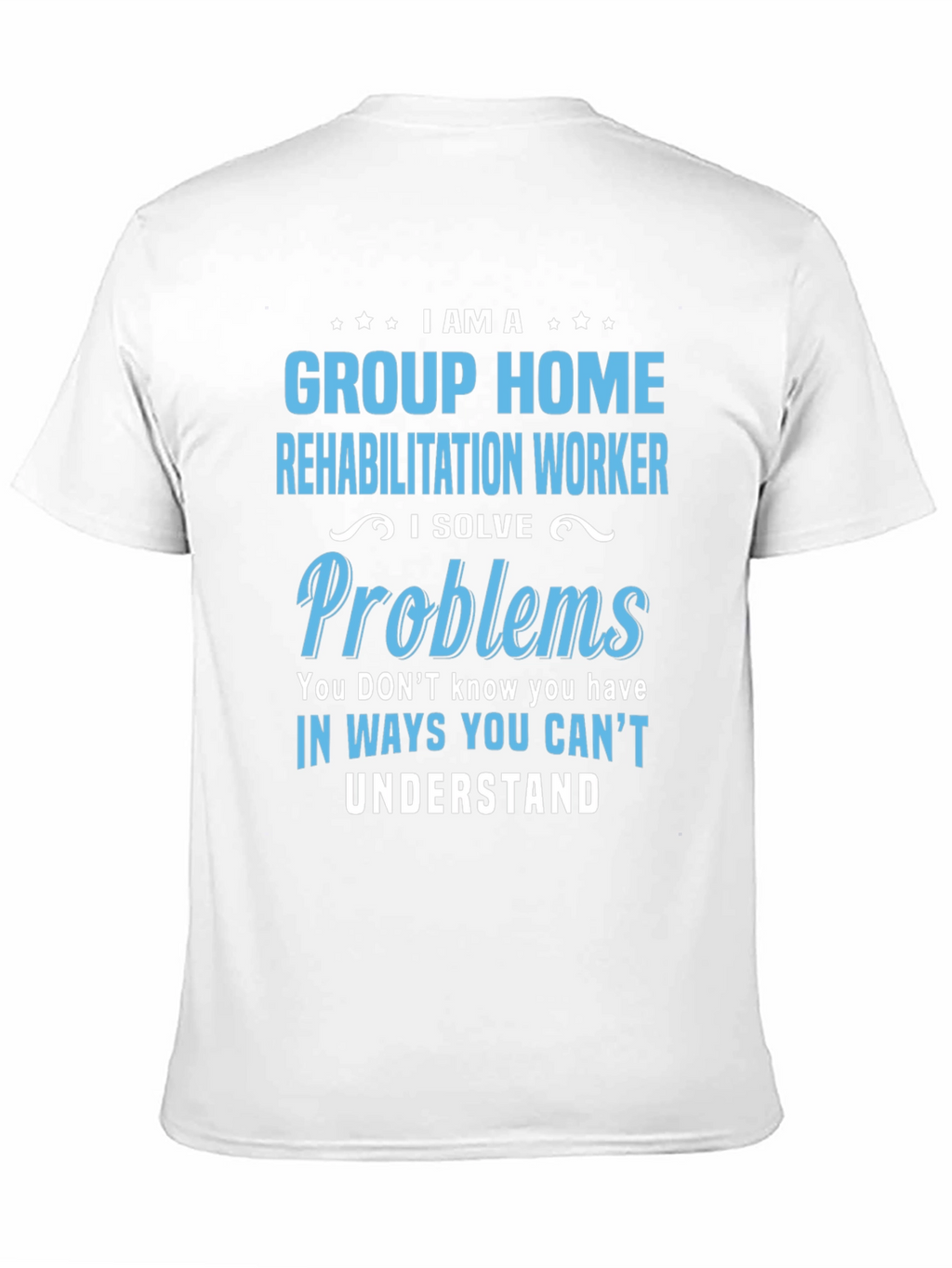 Group Home Rehabilitation Worker Novelty T-Shirt