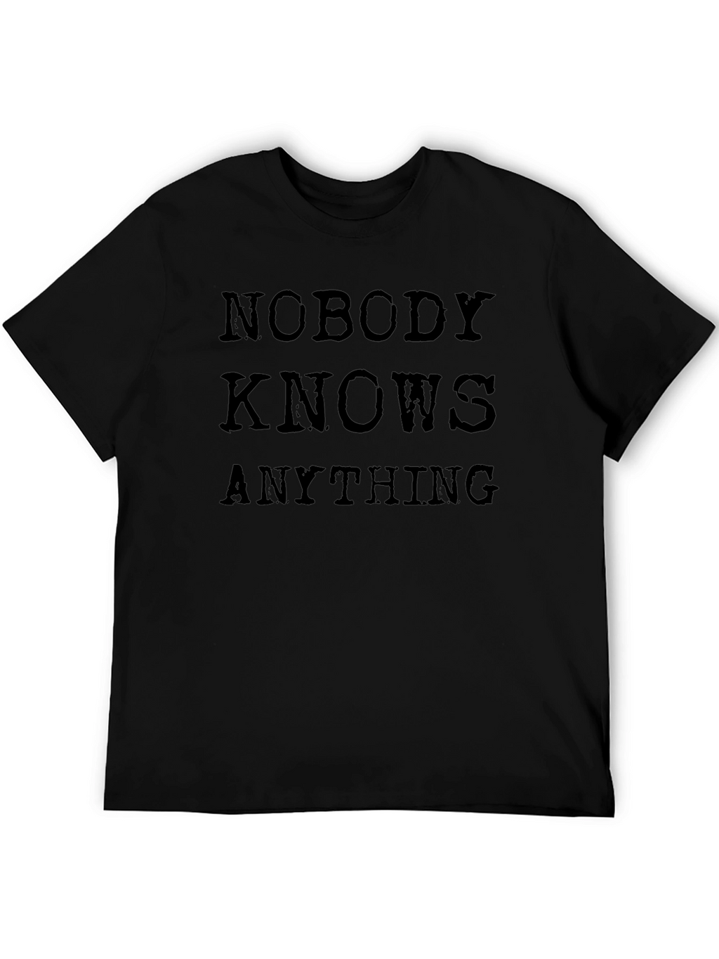 Nobody Knows Anything T-Shirt - Mens Black Graphic Tee